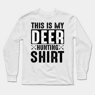 This is my deer hunting shirt Long Sleeve T-Shirt